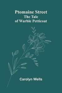 bokomslag Ptomaine Street: The Tale of Warble Petticoat