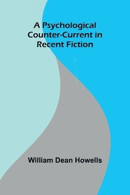 A Psychological Counter-Current in Recent Fiction 1