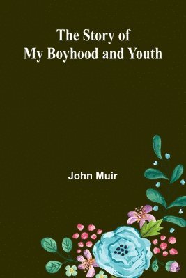 The Story of My Boyhood and Youth 1