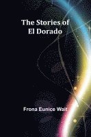 bokomslag The Stories of El Dorado