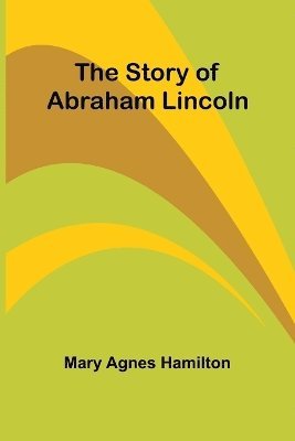 The story of Abraham Lincoln 1