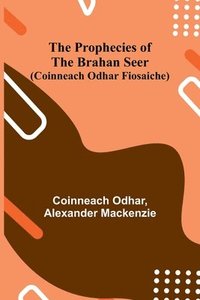 bokomslag The Prophecies of the Brahan Seer (Coinneach Odhar Fiosaiche)