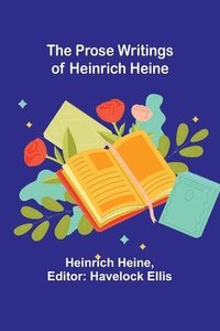 bokomslag The Prose Writings of Heinrich Heine