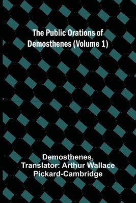 bokomslag The Public Orations of Demosthenes (Volume 1)