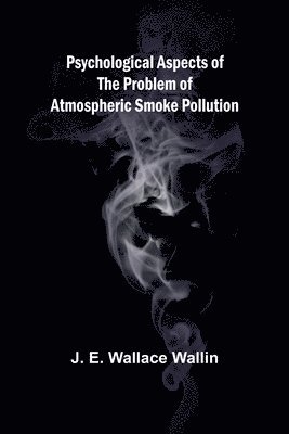 Psychological Aspects of the Problem of Atmospheric Smoke Pollution 1