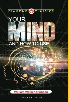 Your Mind and How to Use It