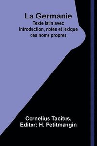 bokomslag La Germanie; Texte latin avec introduction, notes et lexique des noms propres