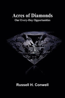 Acres of Diamonds: Our Every-day Opportunities 1