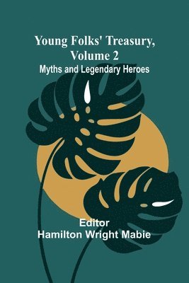 Young Folks' Treasury, Volume 2 Myths and Legendary Heroes 1