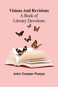 bokomslag Visions and Revisions: A Book of Literary Devotions