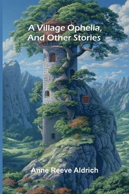 A Village Ophelia, and Other Stories 1