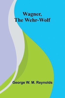 Wagner, the Wehr-Wolf 1