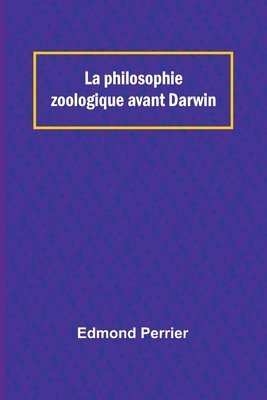 bokomslag La philosophie zoologique avant Darwin