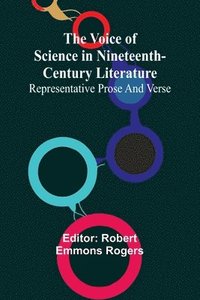 bokomslag The Voice of Science in Nineteenth-Century Literature; Representative Prose and Verse