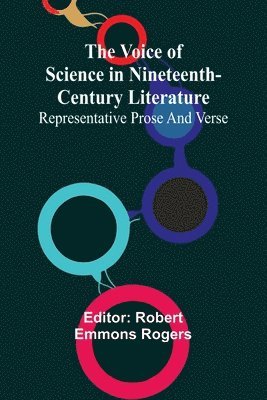 The Voice of Science in Nineteenth-Century Literature; Representative Prose and Verse 1