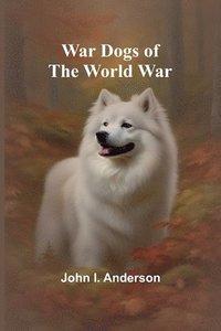 bokomslag War Dogs of the World War