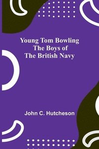 bokomslag Young Tom Bowling The Boys of the British Navy