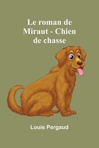 bokomslag Le roman de Miraut - Chien de chasse