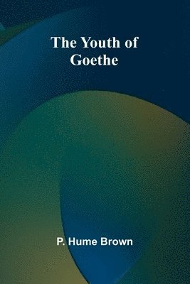 The Youth of Goethe 1