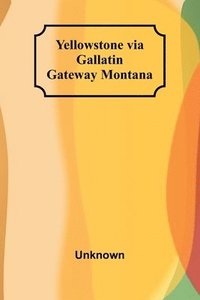 bokomslag Yellowstone via Gallatin Gateway Montana
