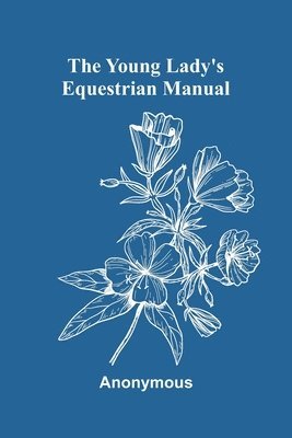 bokomslag The Young Lady's Equestrian Manual