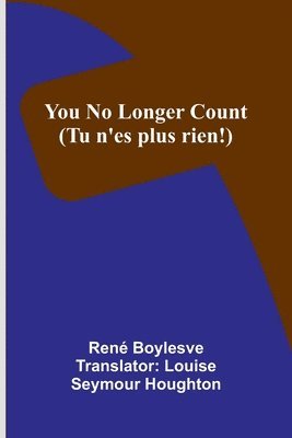 bokomslag You no longer count (Tu n'es plus rien!)