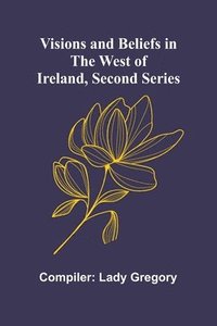 bokomslag Visions and Beliefs in the West of Ireland, Second Series