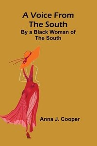 bokomslag A Voice from the South; By a Black Woman of the South