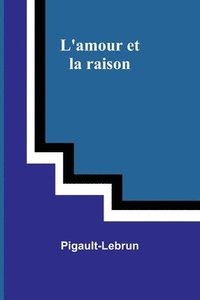 bokomslag L'amour et la raison