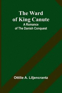 bokomslag The Ward of King Canute