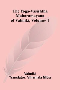 bokomslag The Yoga-Vasishtha Maharamayana of Valmiki, Vol. 1