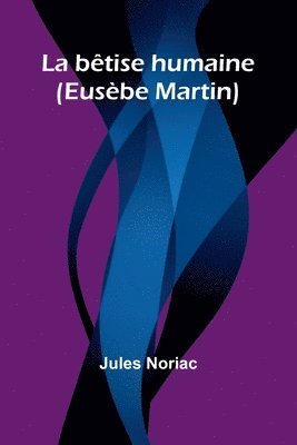 La btise humaine (Eusbe Martin) 1