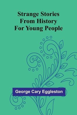 Strange Stories from History for Young People 1