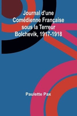 bokomslag Journal d'une Comédienne Française sous la Terreur Bolchevik, 1917-1918