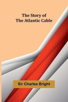 bokomslag The Story of the Atlantic Cable