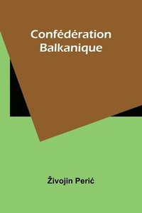 bokomslag Confdration Balkanique