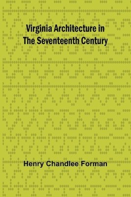 Virginia Architecture in the Seventeenth Century 1