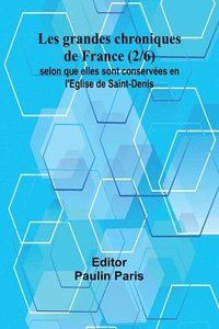 bokomslag Les grandes chroniques de France (2/6); selon que elles sont conservées en l'Eglise de Saint-Denis