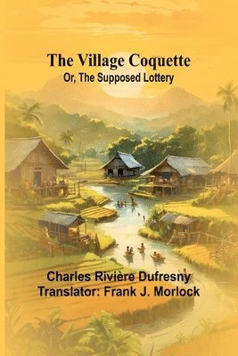 The Village Coquette; Or, The Supposed Lottery 1