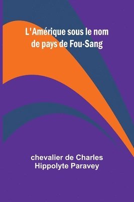 L'Amrique sous le nom de pays de Fou-Sang 1