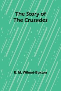 bokomslag The Story of the Crusades