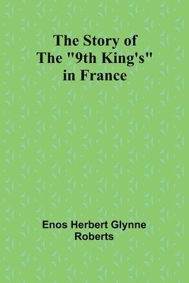 bokomslag The Story of the &quot;9th King's&quot; in France