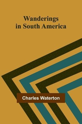 Wanderings in South America 1