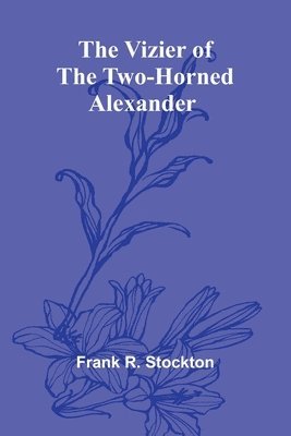 The Vizier of the Two-Horned Alexander 1