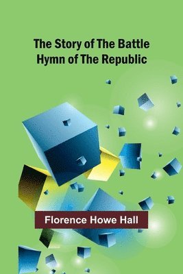 The Story of the Battle Hymn of the Republic 1