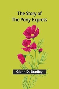 bokomslag The Story of the Pony Express