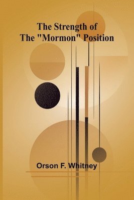 bokomslag The Strength of the &quot;Mormon&quot; Position