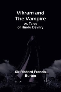 bokomslag Vikram and the Vampire; or, Tales of Hindu Devilry