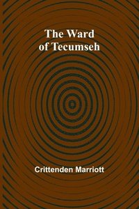 bokomslag The ward of Tecumseh