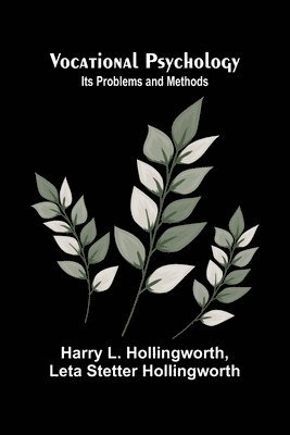 Vocational Psychology: Its Problems and Methods 1